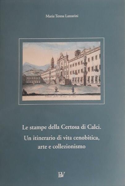 Le stampe della Certosa di Calci: un itinerario di vita …