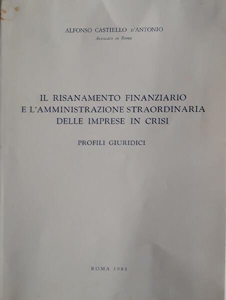 Il risanamento finanziario e l'amministrazione straordinaria delle imprese in crisi: …