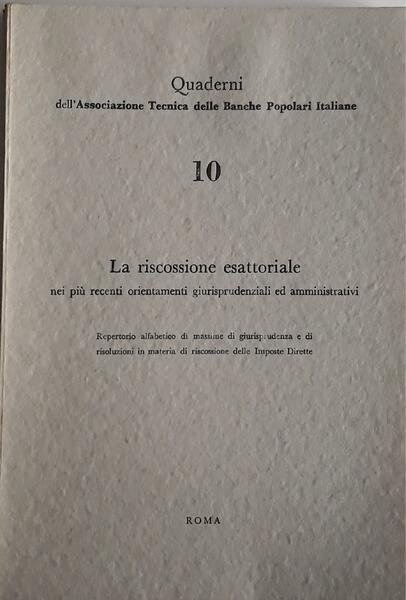 La riscossione esattoriale: nei più recenti orientamenti giurisprudenziali ed amministrativi