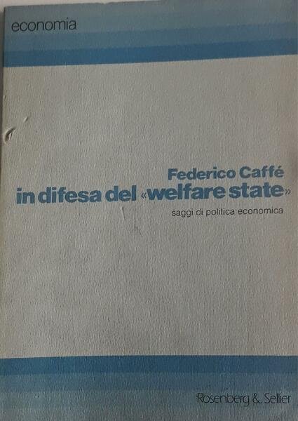 In difesa del Welfare state : saggi di politica economica