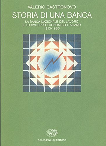 Storia di una banca. La Banca Nazionale del Lavoro e …