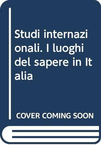 Studi internazionali. I luoghi del sapere in Italia