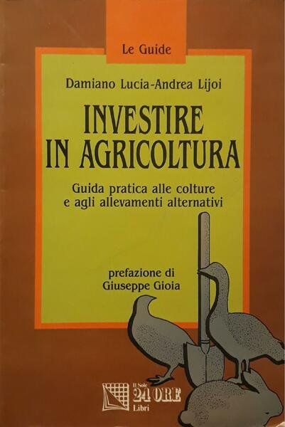 Investire in agricoltura: guida pratica alle colture e agli allevamenti …
