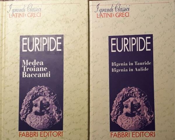 Medea, Troiane Baccanti p.419; Ifigenia in Tauride, Ifigenia in Aulide …