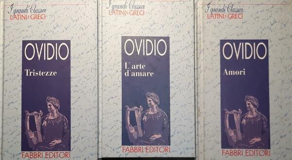 Tristezze p.405; L'arte d'amare p.278; Amori p.301