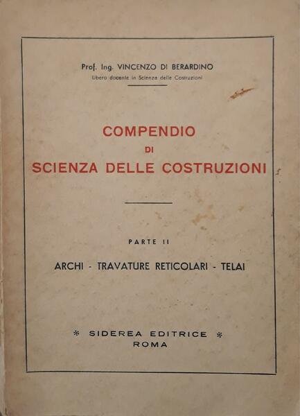 Compendio di scienza delle costruzioni (parte II): archi - travature …