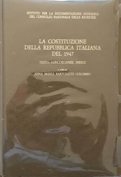 La costituzione della repubblica italiana del 1947 - Testo, concordanze, …