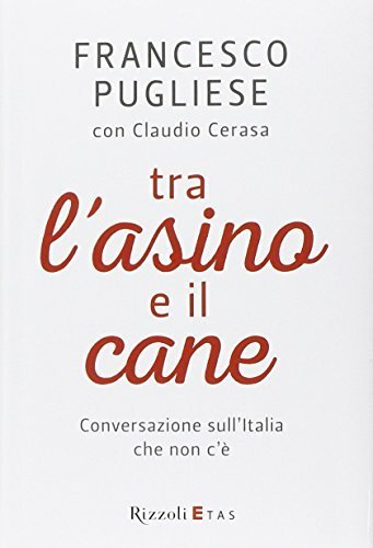 Tra l'asino e il cane. Conversazione sull'Italia che non c'è
