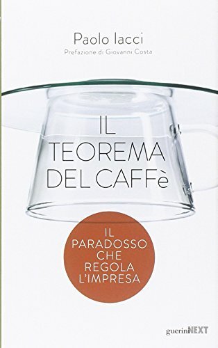 Il teorema del caffè. Il paradosso che regola l'impresa
