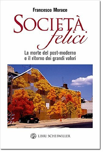 Società felici. La morte del marketing post-moderno e il ritorno …