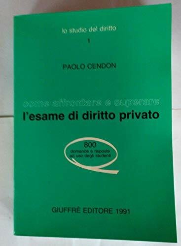 Come affrontare e superare l'esame di diritto privato. 800 domande …