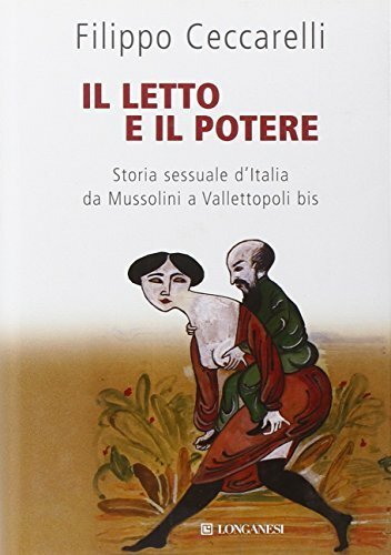 Il letto e il potere. Storia sessuale d\'Italia da Mussolini …
