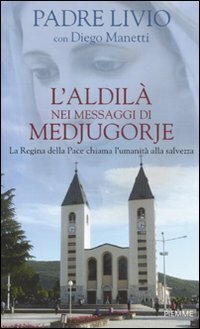 L'aldilà nei messaggi di Medjugorje. La Regina della Pace chiama …