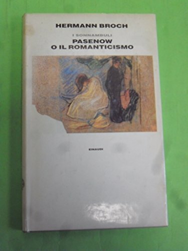 I sonnambuli. Il primo romanzo. 1888 Pasenow o il romanticismo