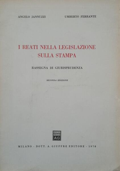 I reati nella legislazione sulla stampa. Rassegna di giurisprudenza.