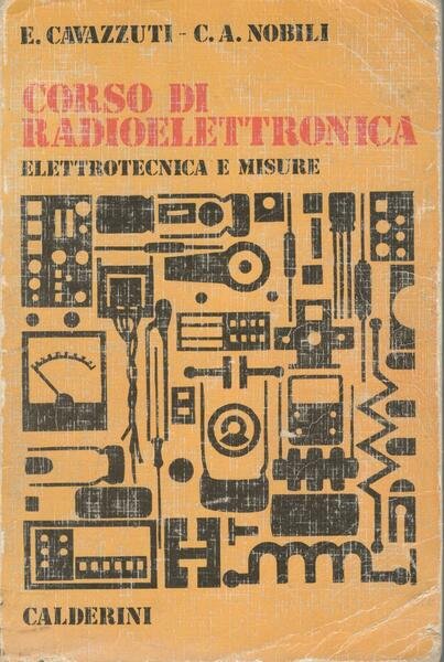 Corso di radioelettronica. Elettrotecnica e misure (volume primo)
