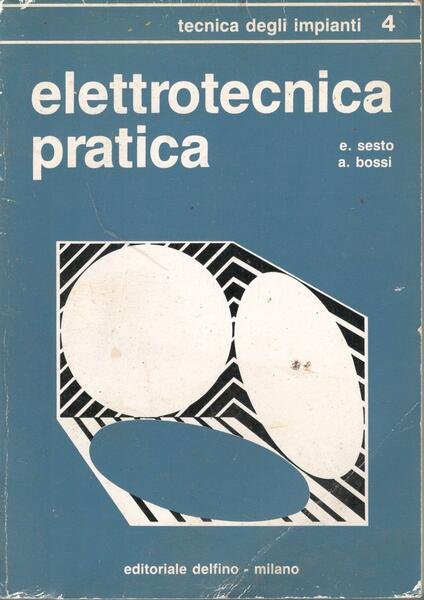 Elettrotecnica pratica (volume quarto) Tecnica degli impianti