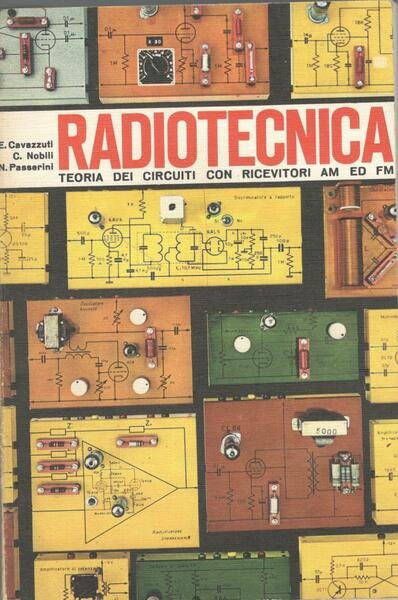 Corso di radiotecnica. Teoria dei circuiti con ricevitori AM ed FM