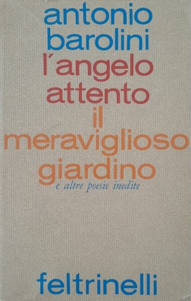 L'angelo attento. Il meraviglioso giardino e altre poesie inedite