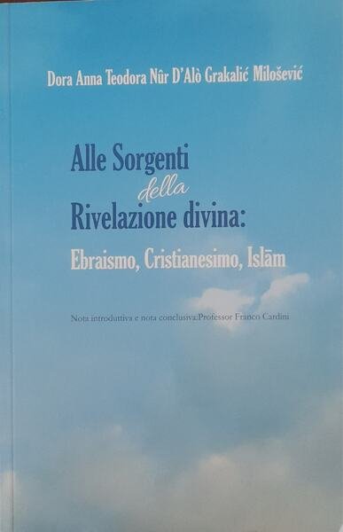 Alle sorgenti della rivelazione divina : ebraismo, Cristianesimo, Islam : …