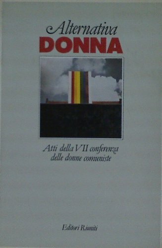 Alternativa donna. Atti della VII Conferenza delle donne comuniste