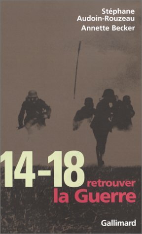 14-18, retrouver la Guerre