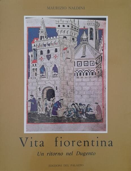 Vita fiorentina. Un ritorno nel dugento