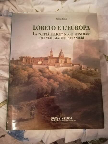 Loreto e l'Europa. La città «felice» negli itinerari dei viaggiatori …