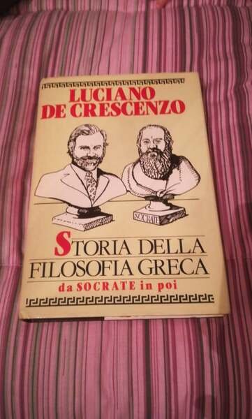 STORIA DELLA FILOSOFIA GRECA da socrate in poi 