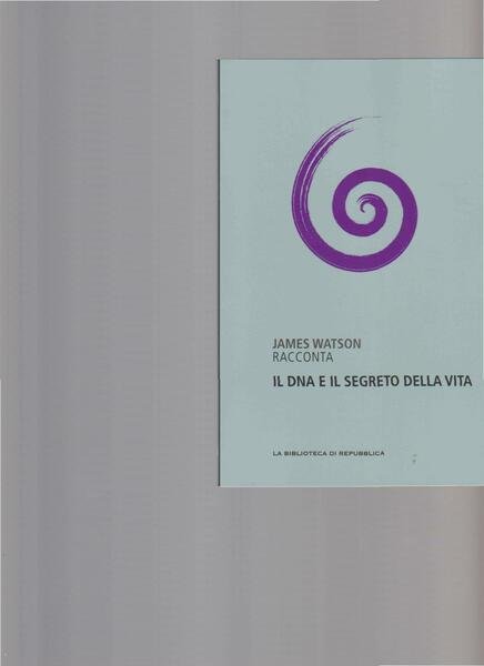 Il DNA e il segreto della vita