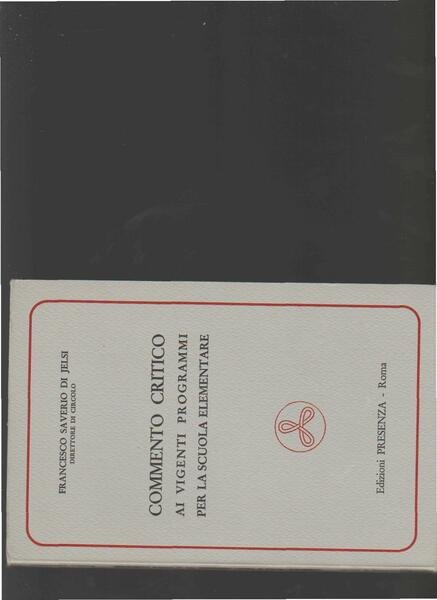 COMMENTO CRITICO AI VIGENTI PROGRAMMI PER LA SCUOLA ELEMENTARE