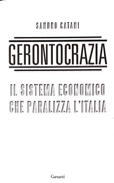 Gerontocrazia - il sistema economico che paralizza l'Italia