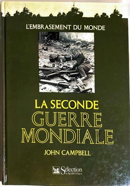 La Seconde Guerre Mondiale; L'Embrasement du Monde.
