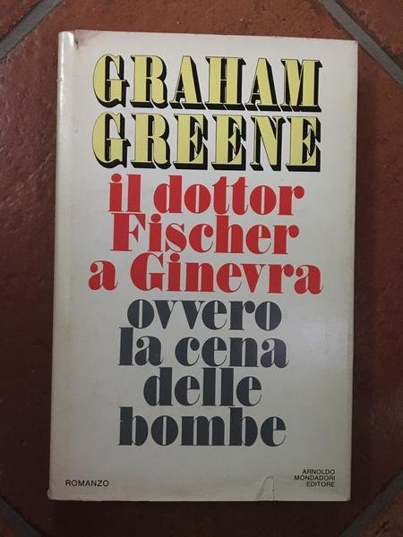 Il dottor Fischer a Ginevra ovvero la cene delle bombe