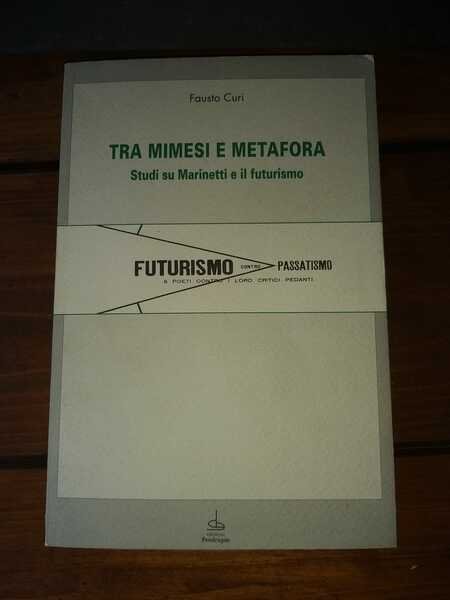 Tra mimesi e metafora Studi su Marinetti e il Futurismo
