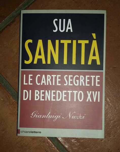 Sua Santita'. Le Carte Segrete Di Benedetto XVI 