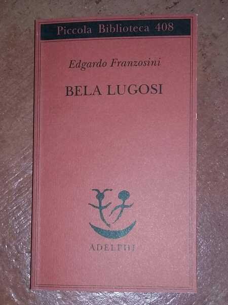 Bela Lugosi. Biografia di una metamorfosi