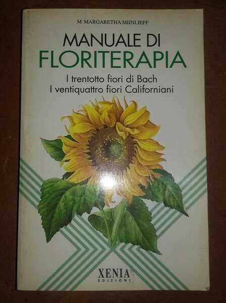 Manuale di floriterapia. I trentotto fiori di Bach e i …