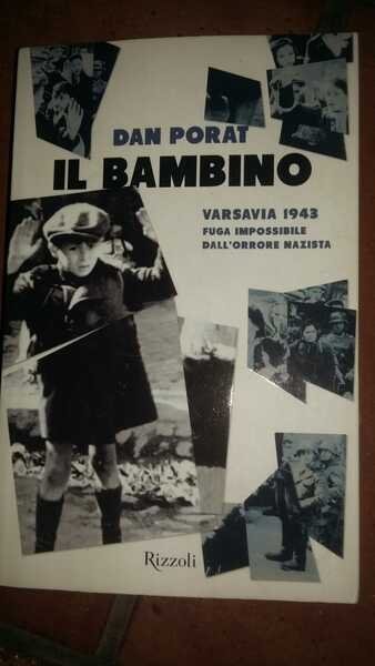 Il bambino.Varsavia 1943 fuga impossibile dall'orrore nazista