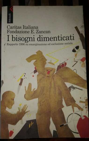 I bisgni dimenticati Rapporto 1996 su emarginazione ed esclusione sociale