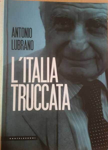 L'Italia truccata. Storie assurde,trufferie e amenità di oggi e di … | Immagine principale