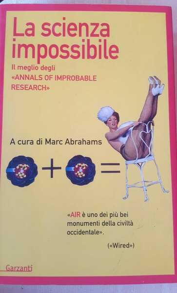 La scienza impossibile. Il meglio degli «Annals of Improbable Research»