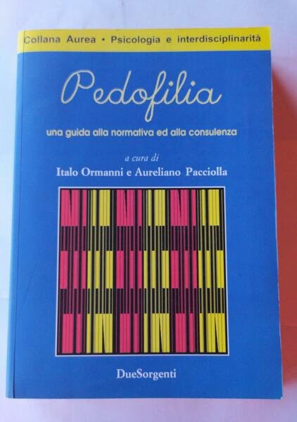 Pedofilia. Una guida alla normativa ed alla consulenza