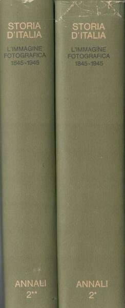 Storia d'Italia. Annali 2. L'immagine fotografica 1845-1945