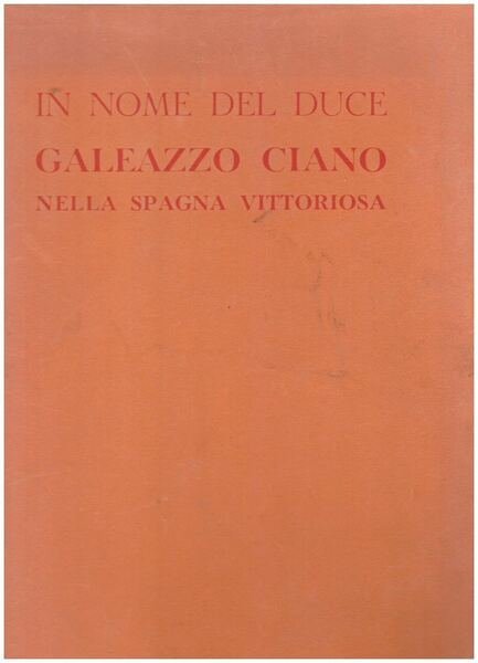 IN NOME DEL DUCE GALEAZZO CIANO NELLA SPAGNA VITTORIOSA | Immagine principale