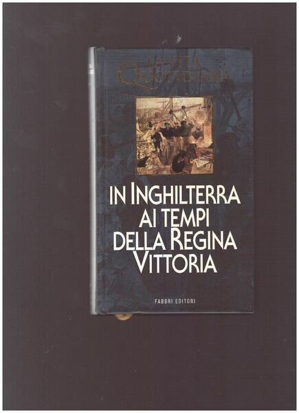 LA VITA QUOTIDIANA IN INGHILTERRA AI TEMPI DELLA REGINA VITTORIA