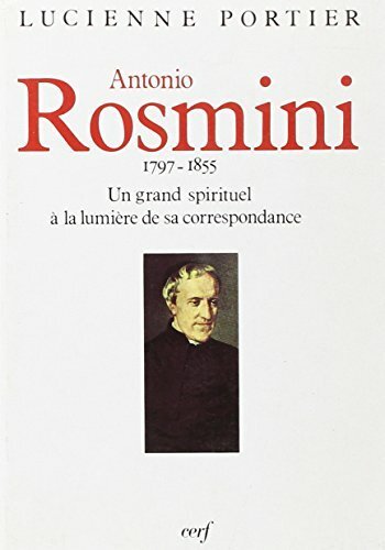 Antonio Rosmini : 1797-1855, un grand spirituel à la lumière …