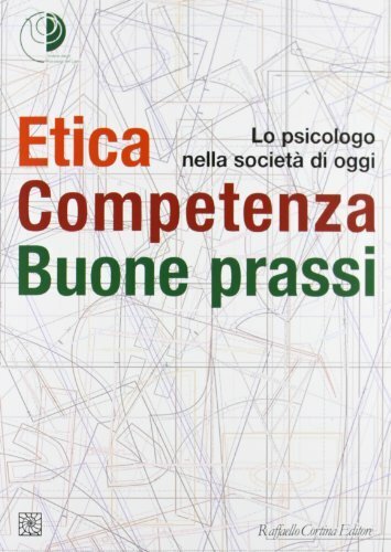 Etica, competenza, buone prassi. Lo psicologo nella società di oggi