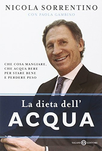 La dieta dell'acqua. Che cosa mangiare, che acqua bere per …