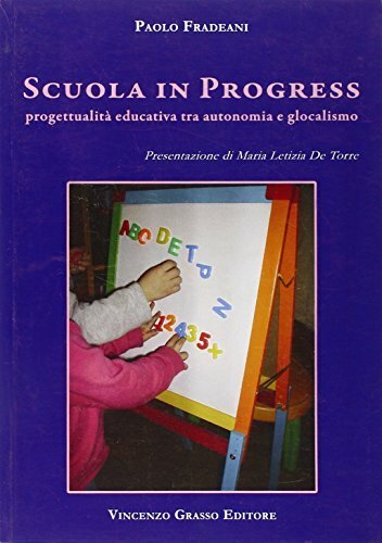 Scuola in progress. Progettualità educativa tra autonomia e glocalismo